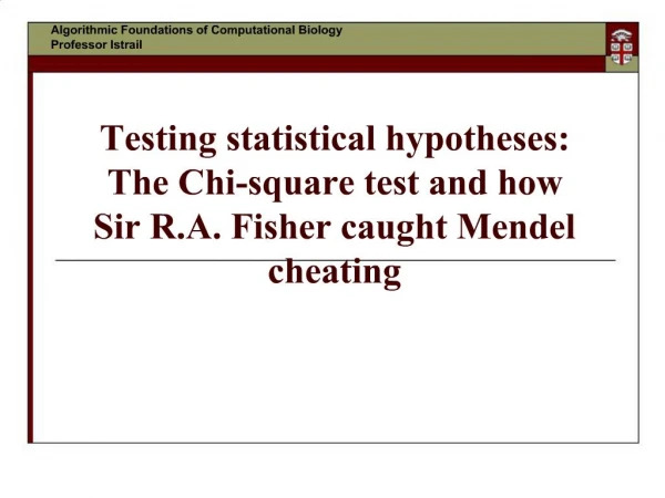 Testing statistical hypotheses: The Chi-square test and how Sir R.A. Fisher caught Mendel cheating