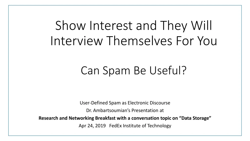 show interest and they will interview themselves for you can spam be useful