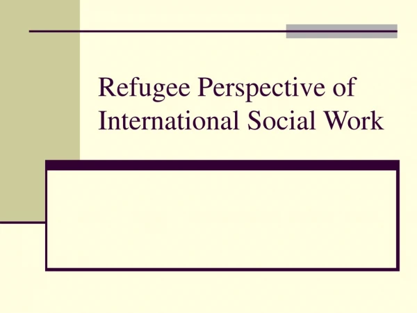 Refugee Perspective of International Social Work