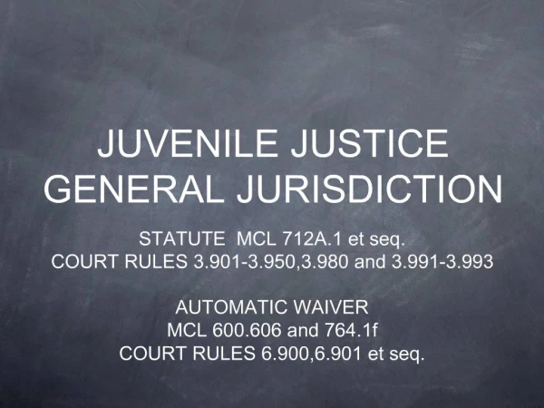 JUVENILE JUSTICE GENERAL JURISDICTION