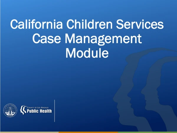California Children Services Case Management Module