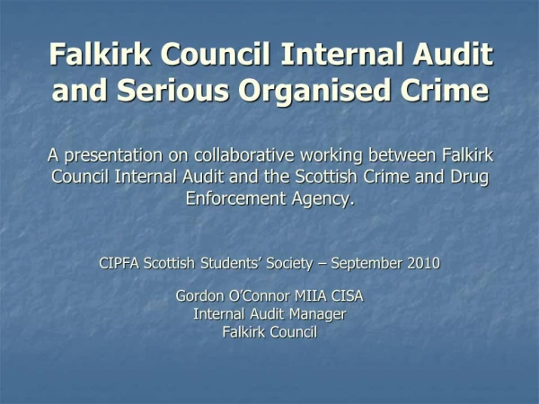 Falkirk Council Internal Audit and Serious Organised Crime A presentation on collaborative working between Falkirk Coun