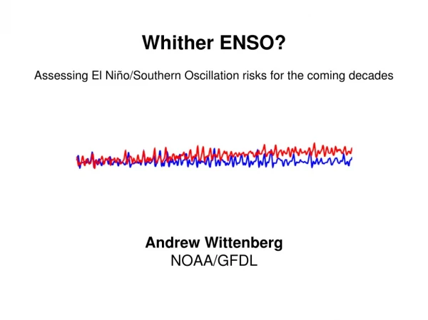 Whither ENSO? Assessing El Ni ñ o/Southern Oscillation risks for the coming decades