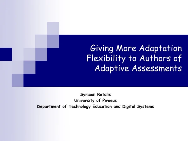 Giving More Adaptation Flexibility to Authors of Adaptive Assessments