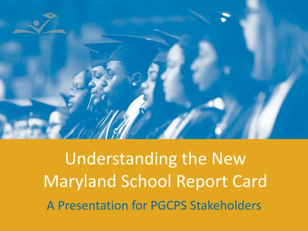 Understanding the New Maryland School Report Card