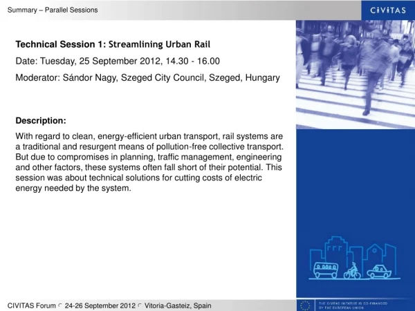 Technical Session 1: Streamlining Urban Rail Date: Tuesday, 25 September 2012, 14.30 - 16.00