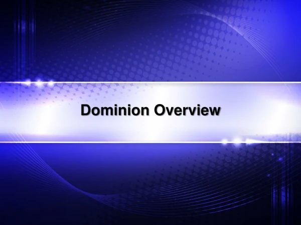 Dominion Overview