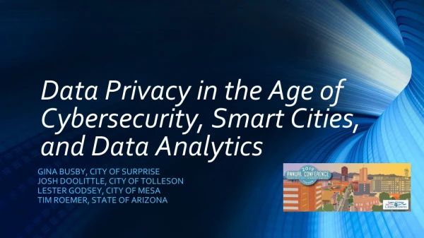 Data Privacy in the Age of Cybersecurity, Smart Cities, and Data Analytics