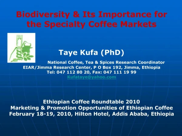 Biodiversity Its Importance for the Specialty Coffee Markets Taye Kufa PhD National Coffee, Tea Spices R