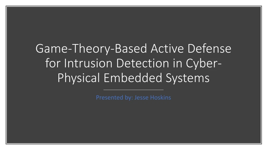 game theory based active defense for intrusion detection in cyber physical embedded systems