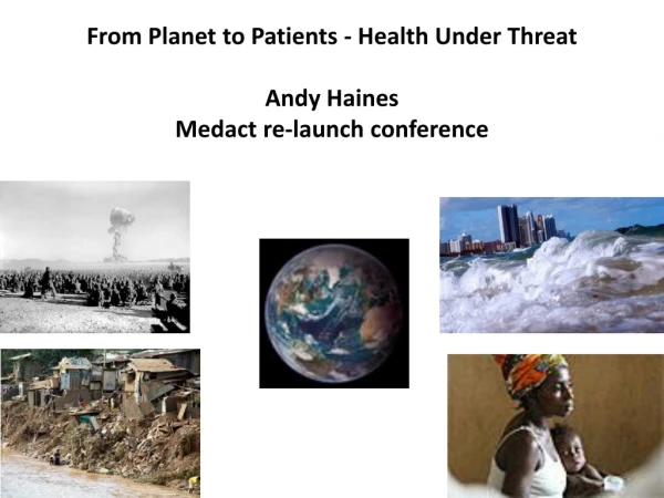 From Planet to Patients - Health Under Threat Andy Haines Medact re-launch conference