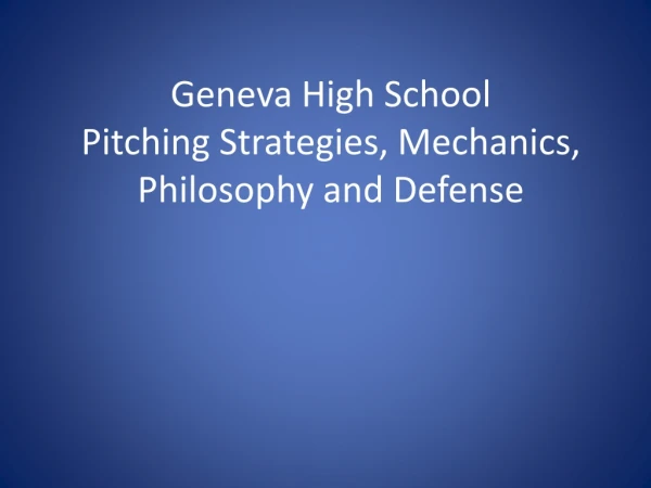 Geneva High School Pitching Strategies, Mechanics, Philosophy and Defense