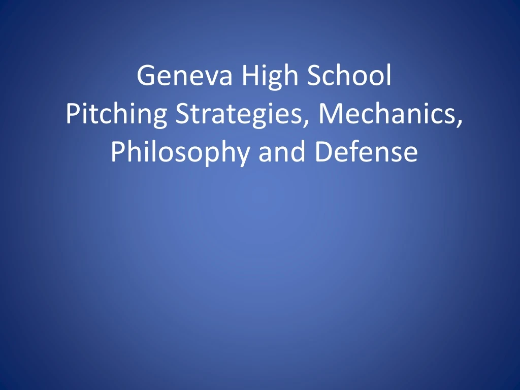 geneva high school pitching strategies mechanics philosophy and defense
