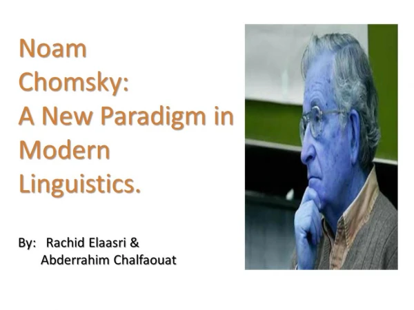 Noam Chomsky: A New Paradigm in Modern Linguistics. By: Rachid Elaasri Abderrahim Chalfaouat