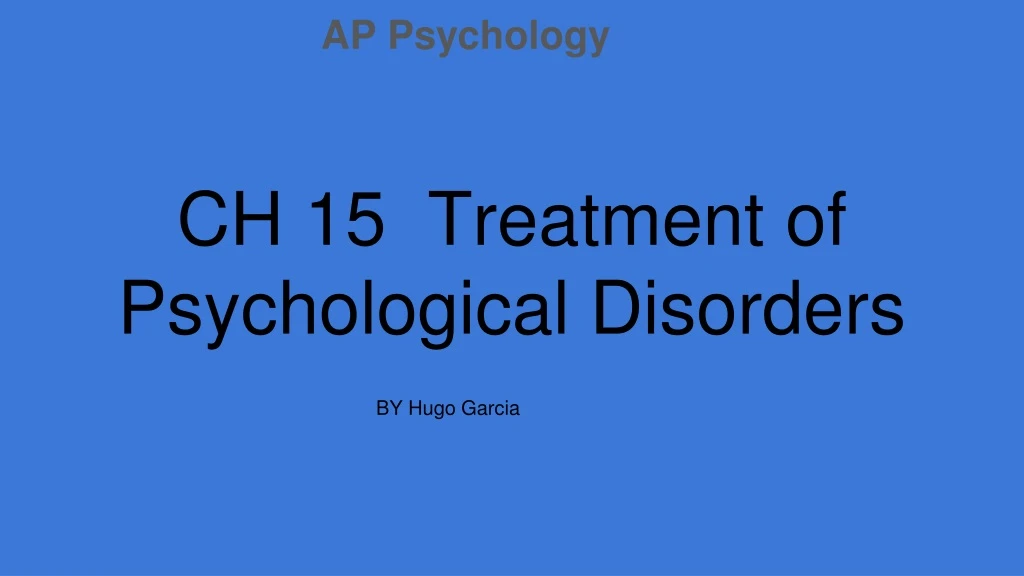 ch 15 treatment of psychological disorders