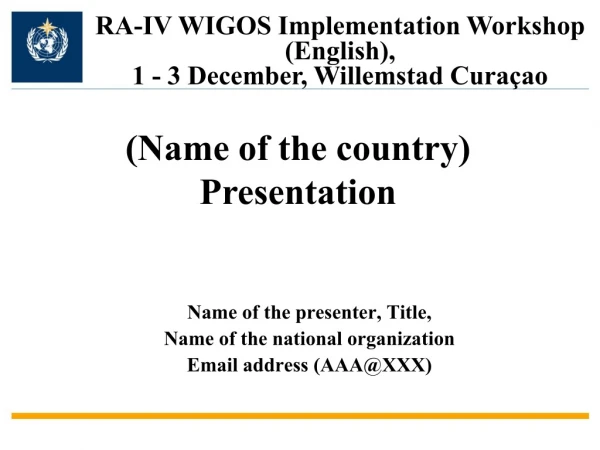Name of the presenter, Title, Name of the national organization Email address (AAA@XXX)