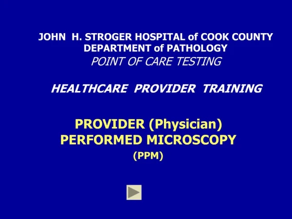 JOHN H. STROGER HOSPITAL of COOK COUNTY DEPARTMENT of PATHOLOGY POINT OF CARE TESTING HEALTHCARE PROVIDER TRAINING