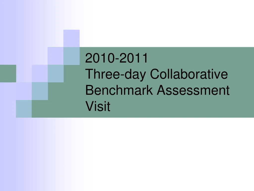 2010 2011 three day collaborative benchmark assessment visit