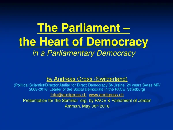 The Parliament – the Heart of Democracy in a Parliamentary Democracy