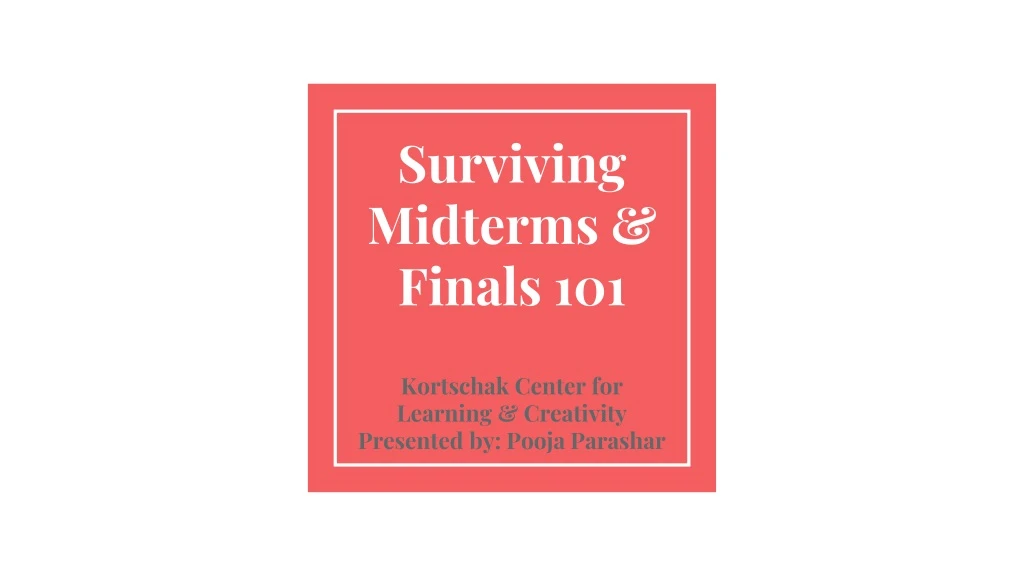 surviving midterms finals 101