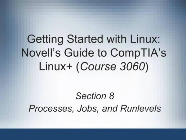 Getting Started with Linux: Novell s Guide to CompTIA s Linux Course 3060