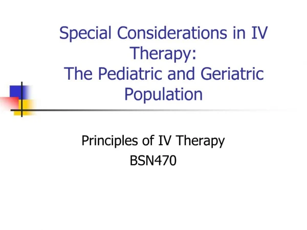 Special Considerations in IV Therapy: The Pediatric and Geriatric Population