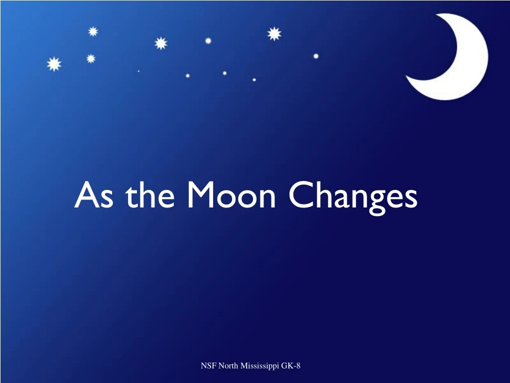 as the moon changes