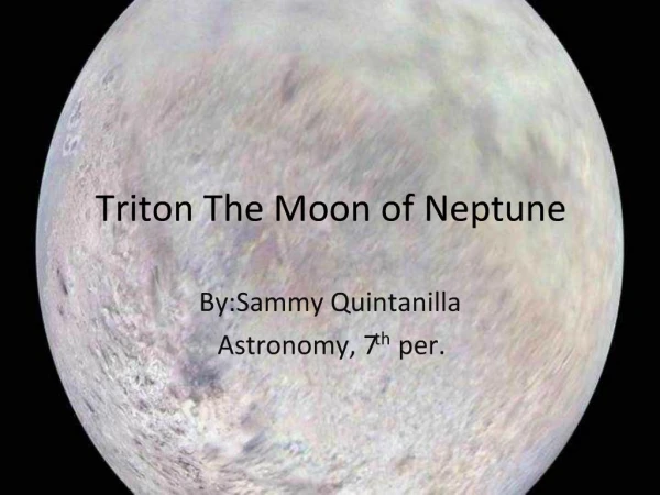 Triton The Moon of Neptune
