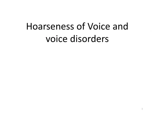 Hoarseness of Voice and voice disorders