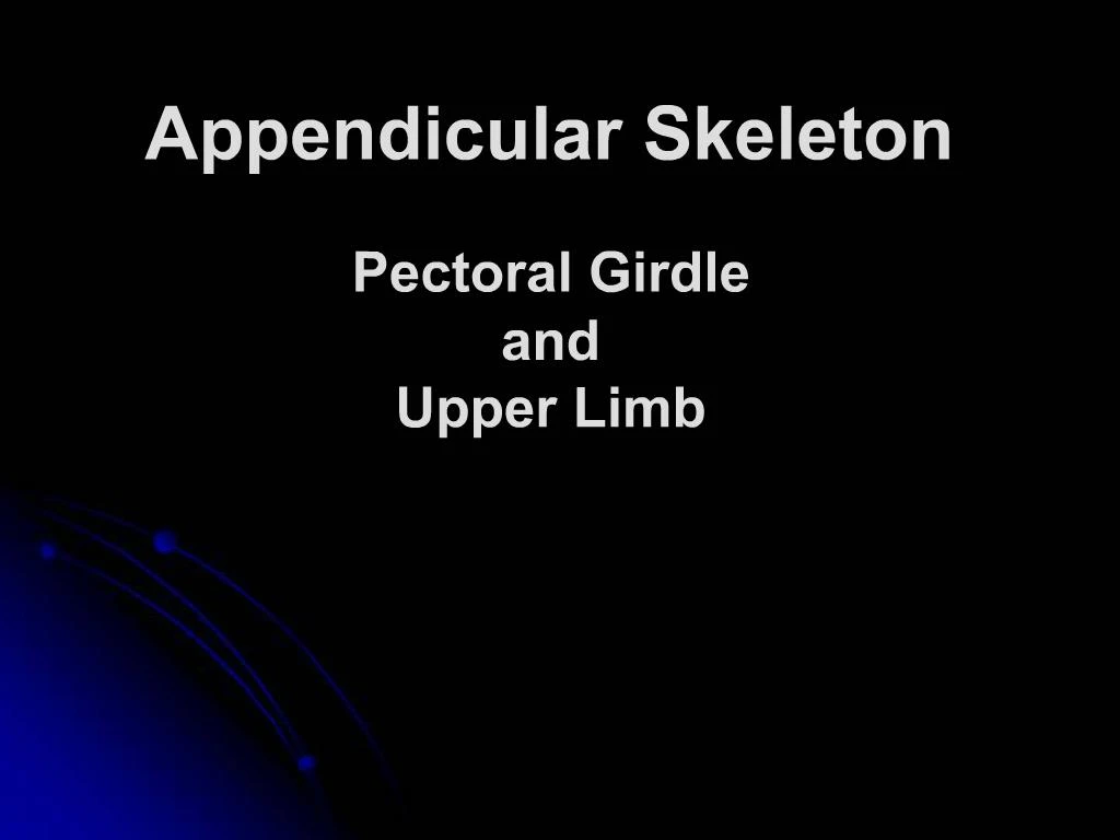 06 Appendicular Skeleton Pectoral Girdle And Upper Limbs