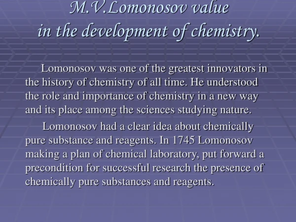 M.V.Lomonosov value in the development of chemistry.