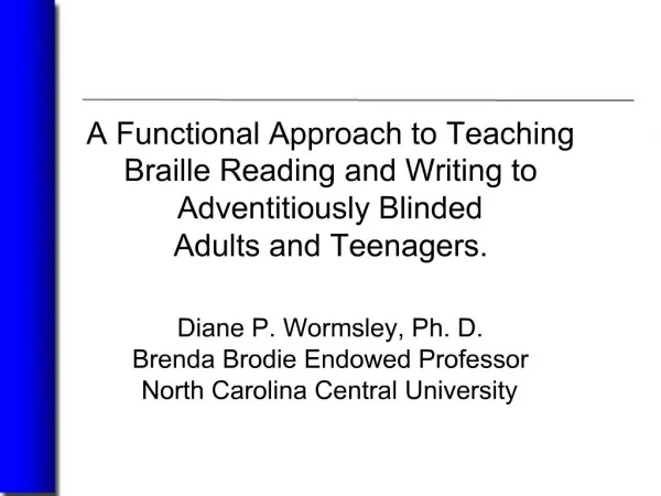 A Functional Approach to Teaching Braille Reading and Writing to Adventitiously Blinded Adults and Teenagers.
