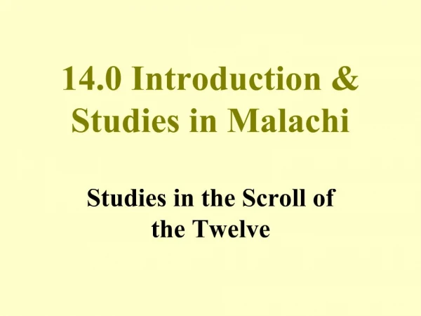 14.0 Introduction Studies in Malachi