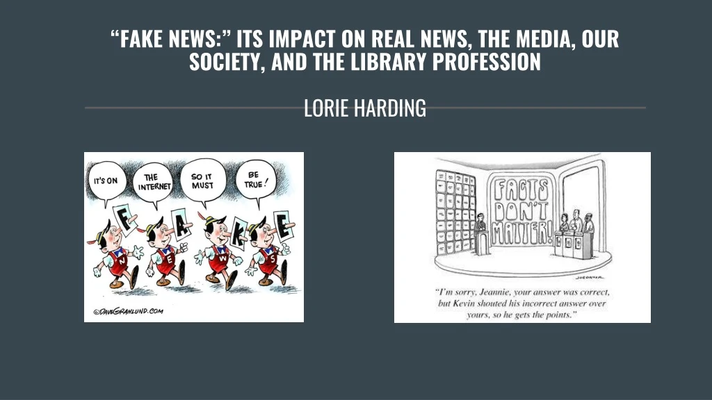 fake news its impact on real news the media our society and the library profession lorie harding