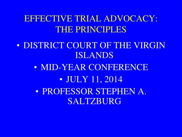 EFFECTIVE TRIAL ADVOCACY: THE PRINCIPLES