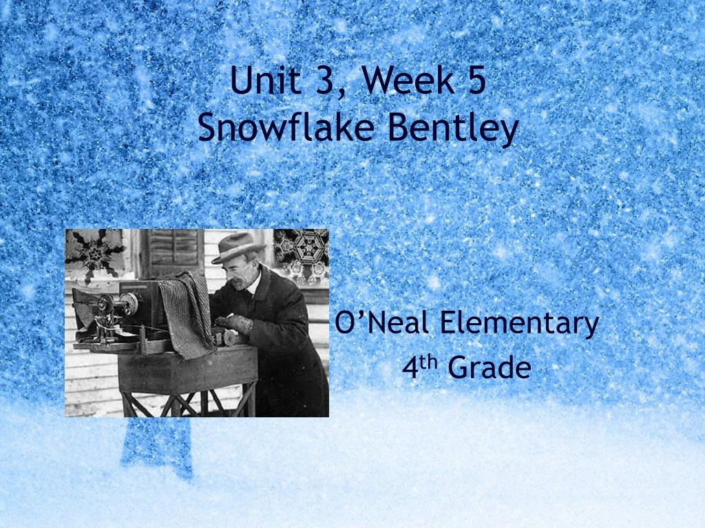 unit 3 week 5 snowflake bentley