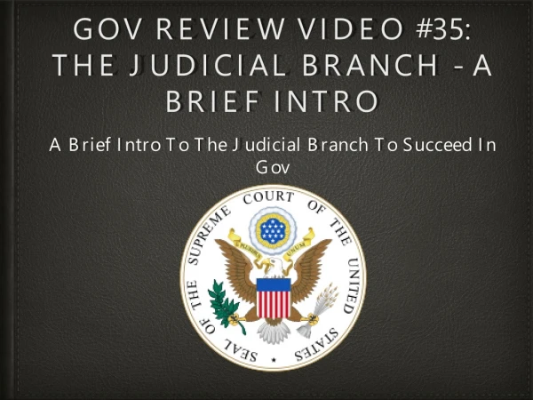 Gov Review Video #35: The Judicial Branch - A Brief Intro