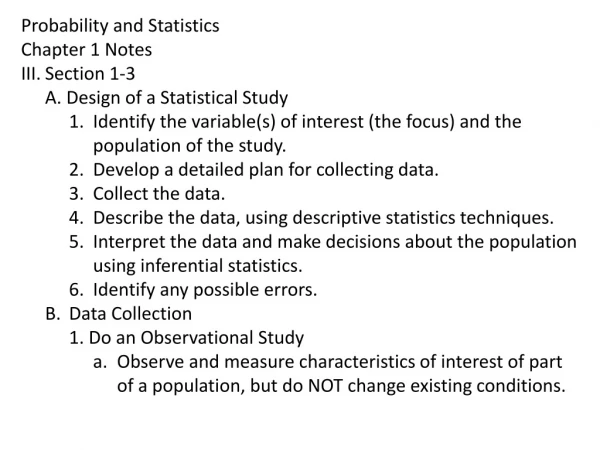 Probability and Statistics Chapter 1 Notes III.	Section 1-3 		A. Design of a Statistical Study