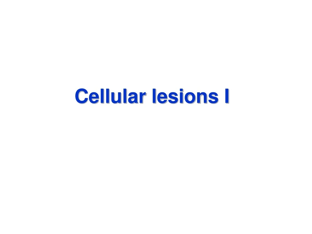 cellular lesions i