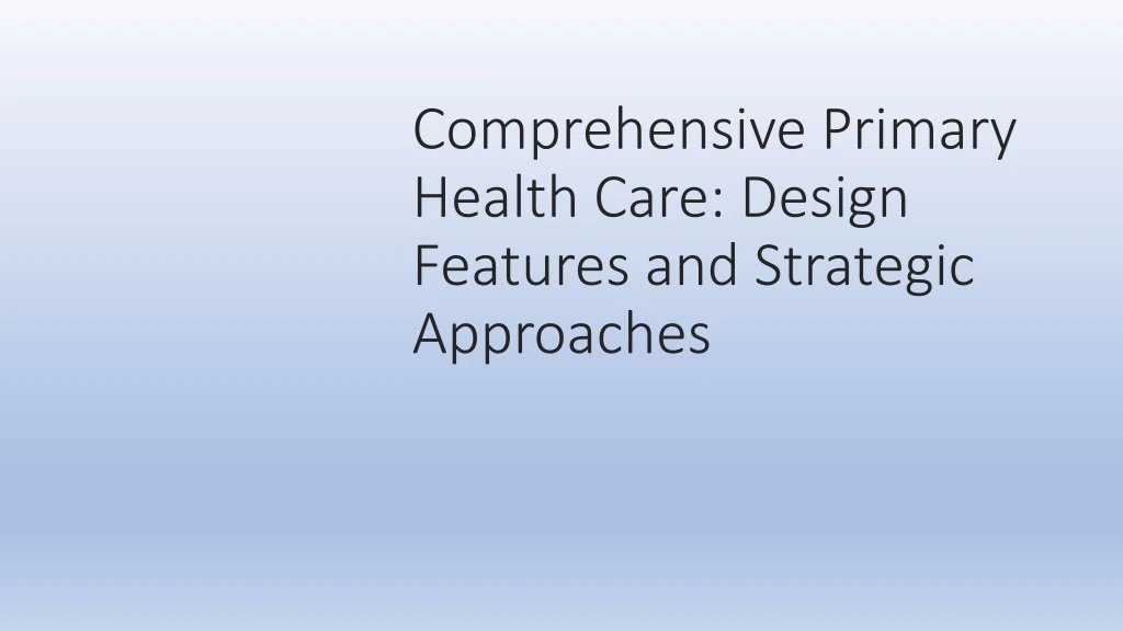 comprehensive primary health care design features and strategic approaches