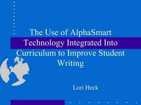 The Use of AlphaSmart Technology Integrated Into Curriculum to Improve Student Writing