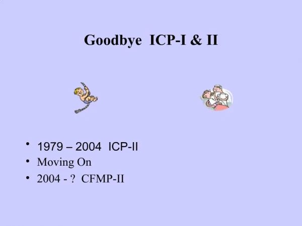 Goodbye ICP-I II