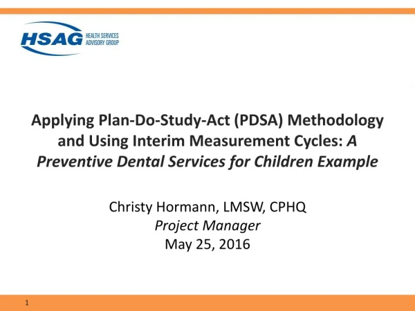 Christy Hormann, LMSW, CPHQ Project Manager May 25, 2016