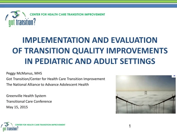 IMPLEMENTATION AND EVALUATION OF TRANSITION QUALITY IMPROVEMENTS IN PEDIATRIC AND ADULT SETTINGS