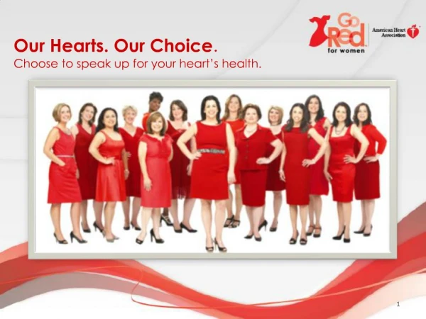 Our Hearts. Our Choice. Choose to speak up for your heart s health.