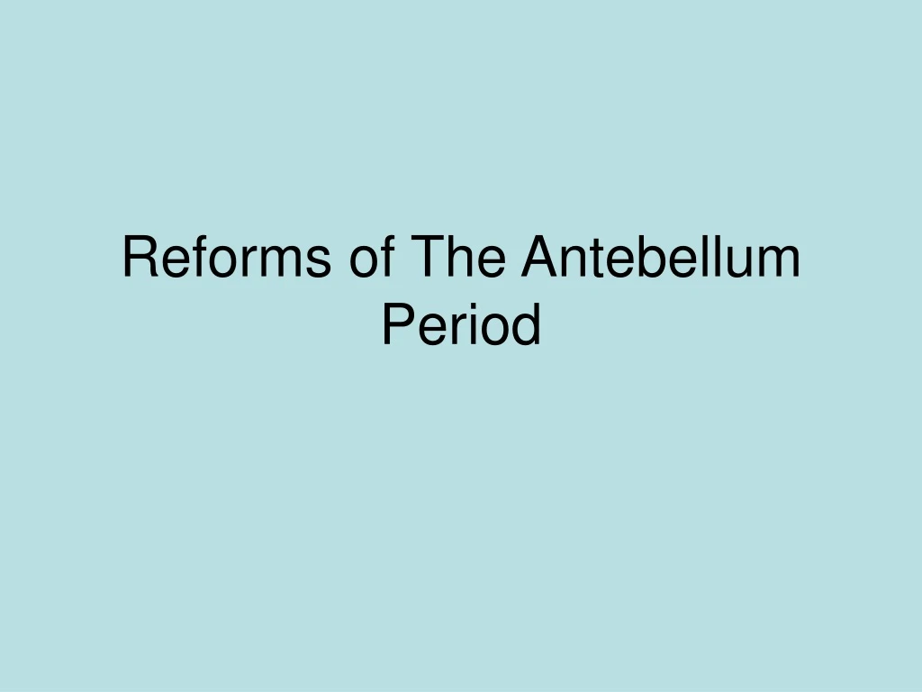 reforms of the antebellum period