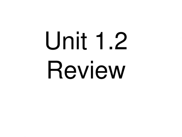 Unit 1.2 Review