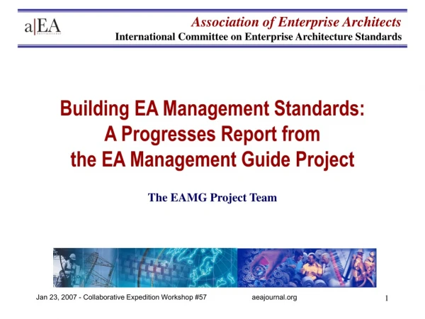 Building EA Management Standards: A Progresses Report from the EA Management Guide Project