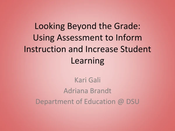 Looking Beyond the Grade: Using Assessment to Inform Instruction and Increase Student Learning