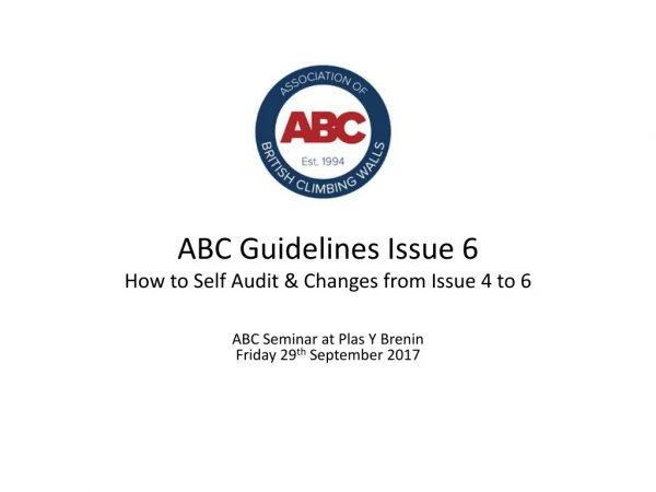 ABC Guidelines Issue 6 How to Self Audit &amp; Changes from Issue 4 to 6